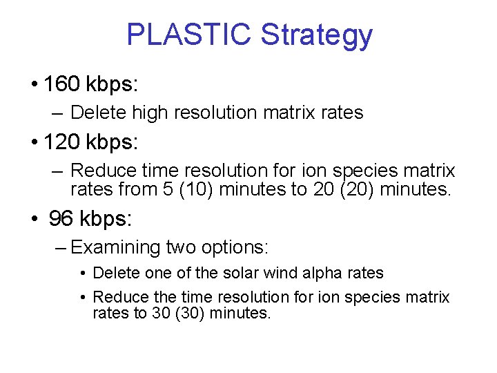 PLASTIC Strategy • 160 kbps: – Delete high resolution matrix rates • 120 kbps: