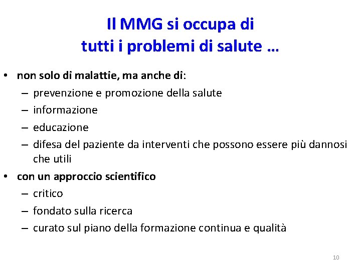 Il MMG si occupa di tutti i problemi di salute … • non solo