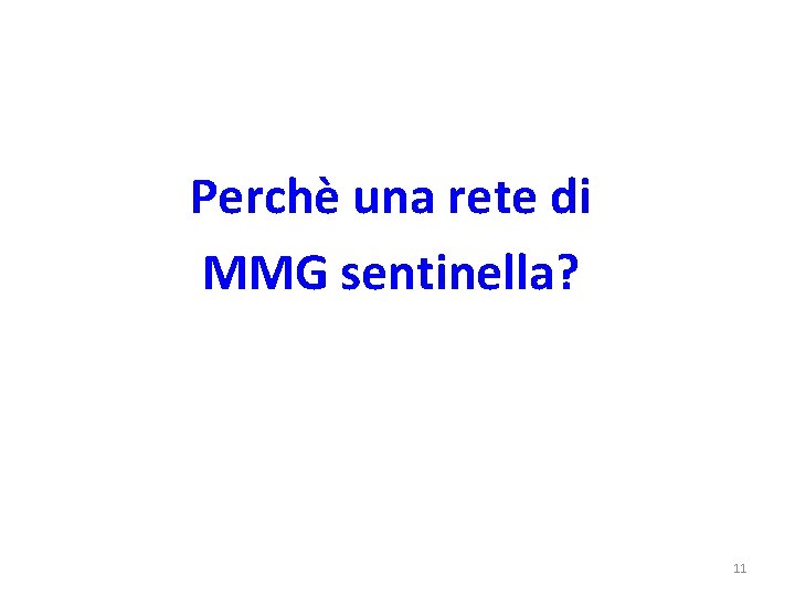 Perchè una rete di MMG sentinella? 11 