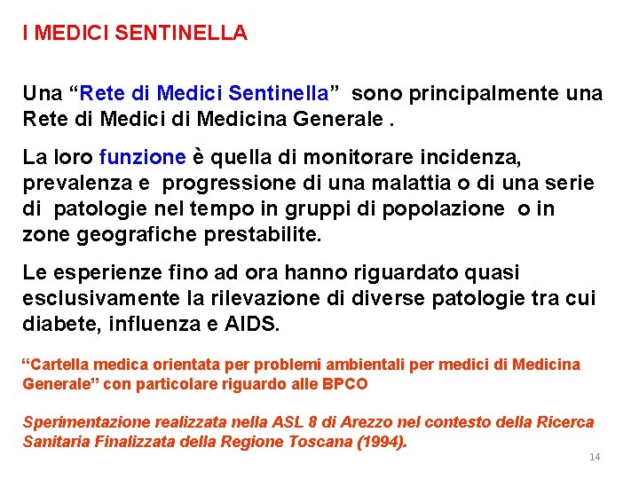 I MEDICI SENTINELLA Una “Rete di Medici Sentinella” sono principalmente una Rete di Medicina