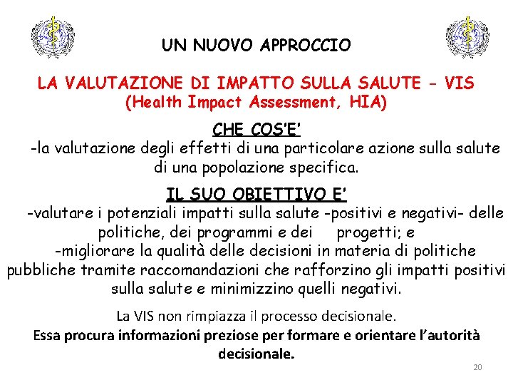 UN NUOVO APPROCCIO LA VALUTAZIONE DI IMPATTO SULLA SALUTE - VIS (Health Impact Assessment,