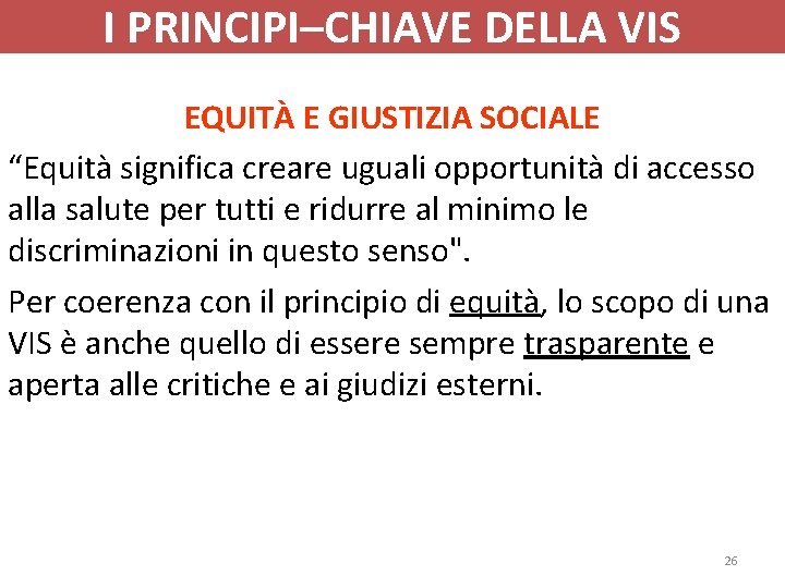 I PRINCIPI–CHIAVE DELLA VIS EQUITÀ E GIUSTIZIA SOCIALE “Equità significa creare uguali opportunità di