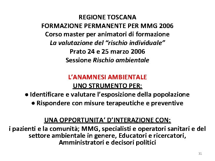 REGIONE TOSCANA FORMAZIONE PERMANENTE PER MMG 2006 Corso master per animatori di formazione La