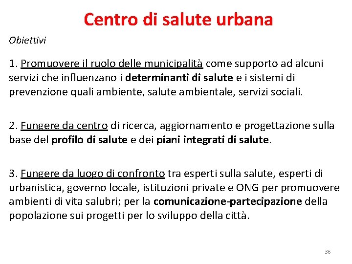 Centro di salute urbana Obiettivi 1. Promuovere il ruolo delle municipalità come supporto ad