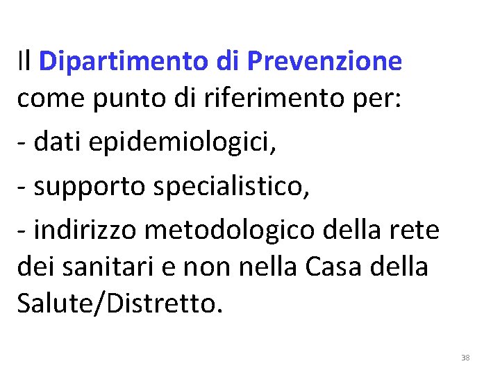 Il Dipartimento di Prevenzione come punto di riferimento per: - dati epidemiologici, - supporto