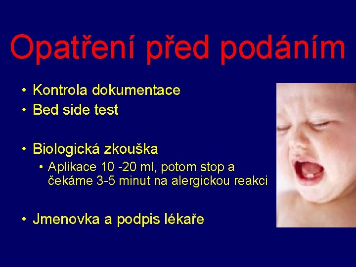 Opatření před podáním • Kontrola dokumentace • Bed side test • Biologická zkouška •