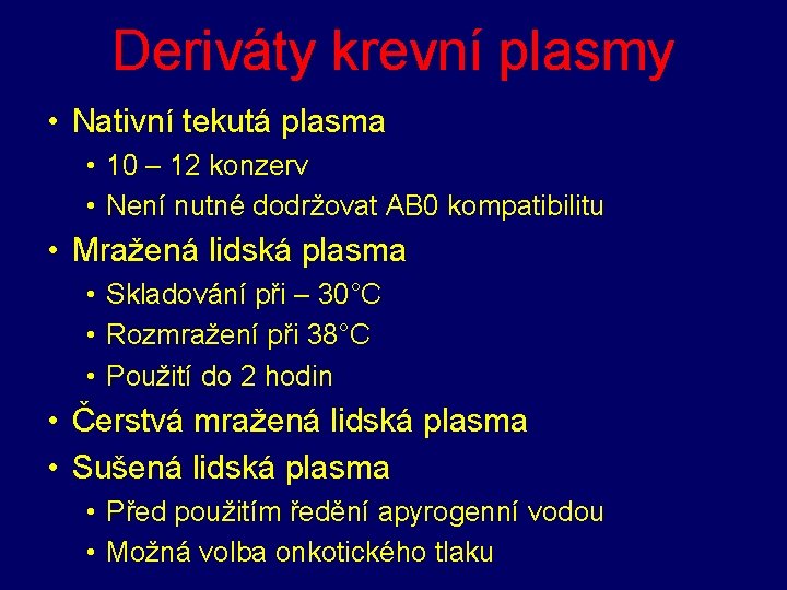 Deriváty krevní plasmy • Nativní tekutá plasma • 10 – 12 konzerv • Není