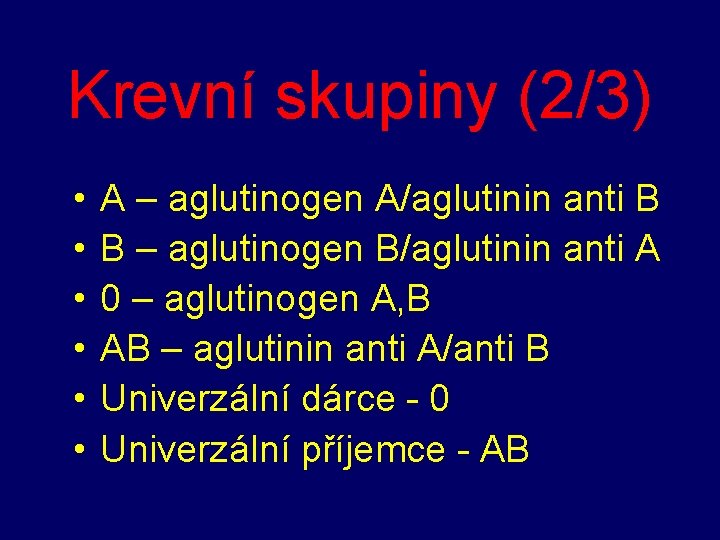 Krevní skupiny (2/3) • • • A – aglutinogen A/aglutinin anti B B –