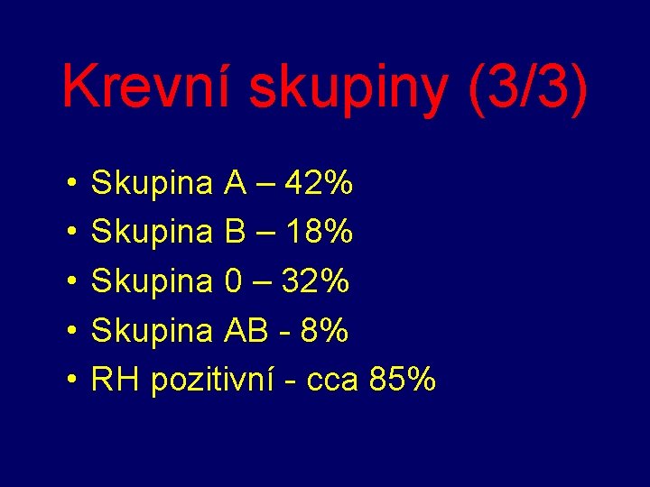 Krevní skupiny (3/3) • • • Skupina A – 42% Skupina B – 18%