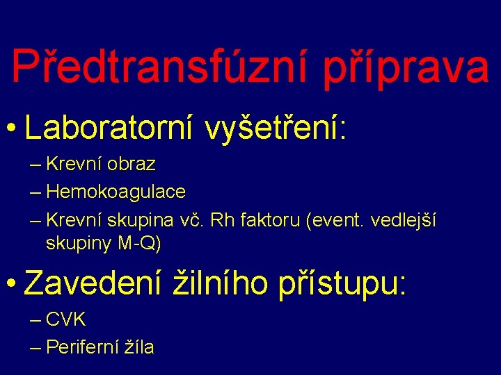 Předtransfúzní příprava • Laboratorní vyšetření: – Krevní obraz – Hemokoagulace – Krevní skupina vč.