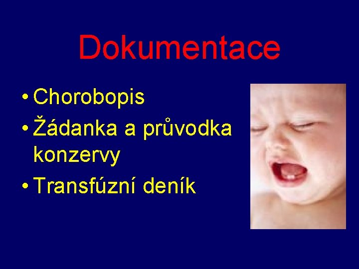 Dokumentace • Chorobopis • Žádanka a průvodka konzervy • Transfúzní deník 