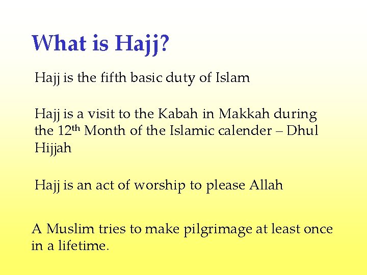 What is Hajj? Hajj is the fifth basic duty of Islam Hajj is a