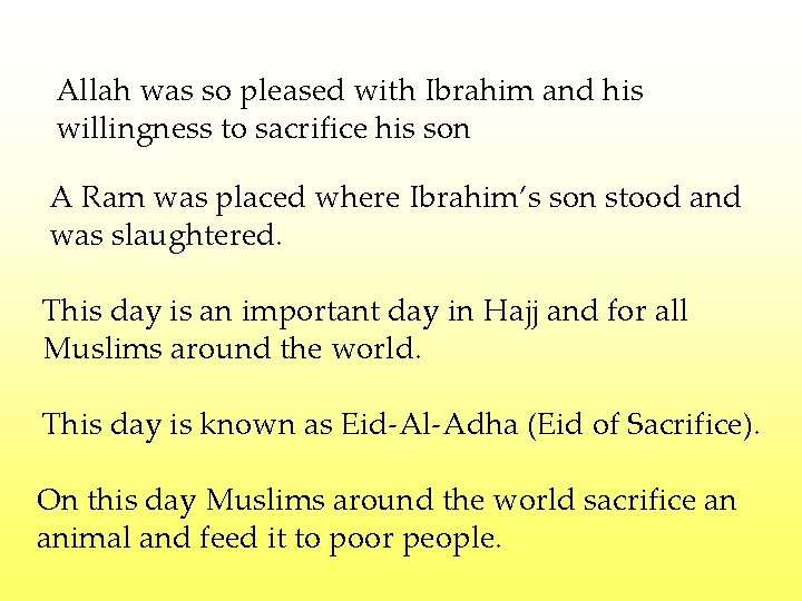 Allah was so pleased with Ibrahim and his willingness to sacrifice his son A