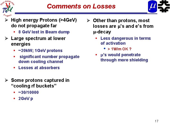 Comments on Losses Ø High energy Protons (>4 Ge. V) do not propagate far
