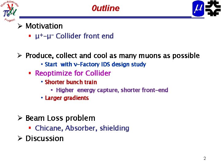 0 utline Ø Motivation § μ+-μ- Collider front end Ø Produce, collect and cool