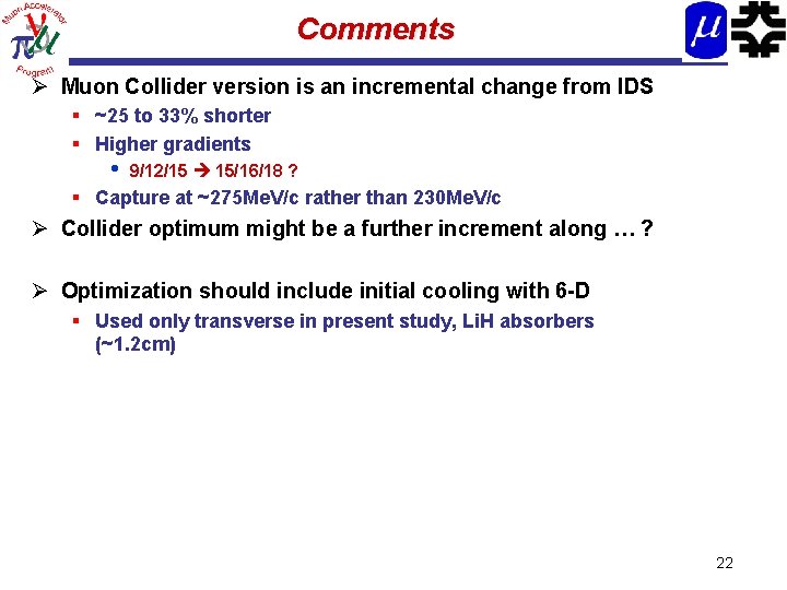 Comments Ø Muon Collider version is an incremental change from IDS § ~25 to