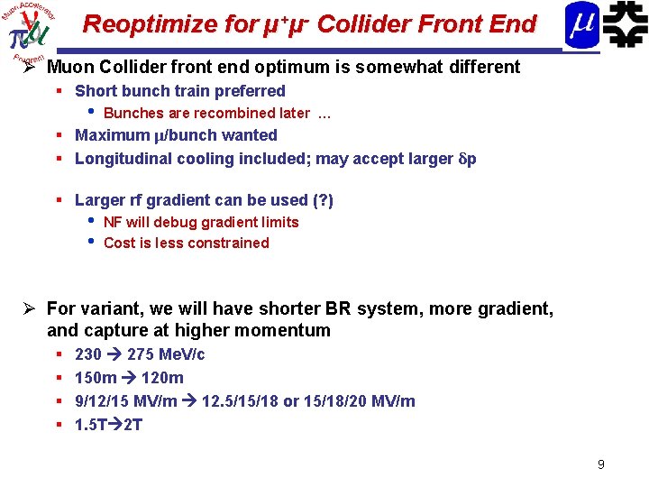 Reoptimize for µ+µ- Collider Front End Ø Muon Collider front end optimum is somewhat