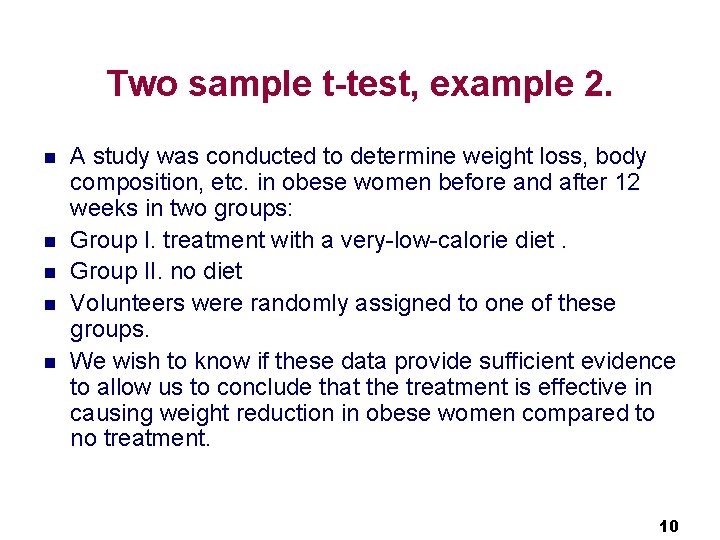 Two sample t-test, example 2. n n n A study was conducted to determine