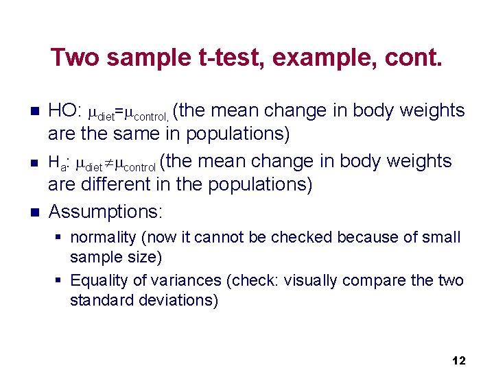 Two sample t-test, example, cont. n n n HO: diet= control, (the mean change