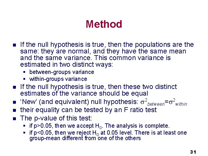 Method n If the null hypothesis is true, then the populations are the same: