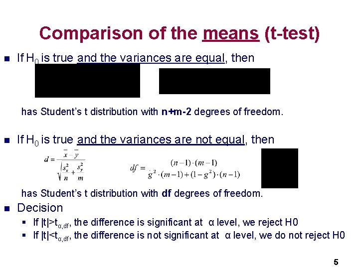 Comparison of the means (t-test) n If H 0 is true and the variances