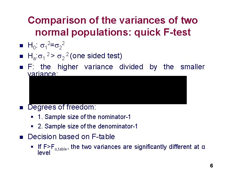 Comparison of the variances of two normal populations: quick F-test n n H 0: