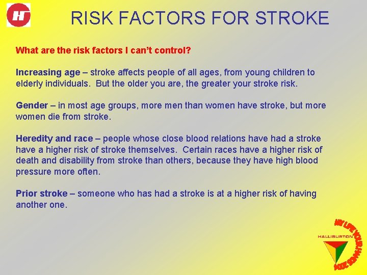 RISK FACTORS FOR STROKE What are the risk factors I can’t control? Increasing age