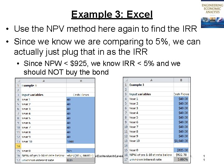 Example 3: Excel • Use the NPV method here again to find the IRR