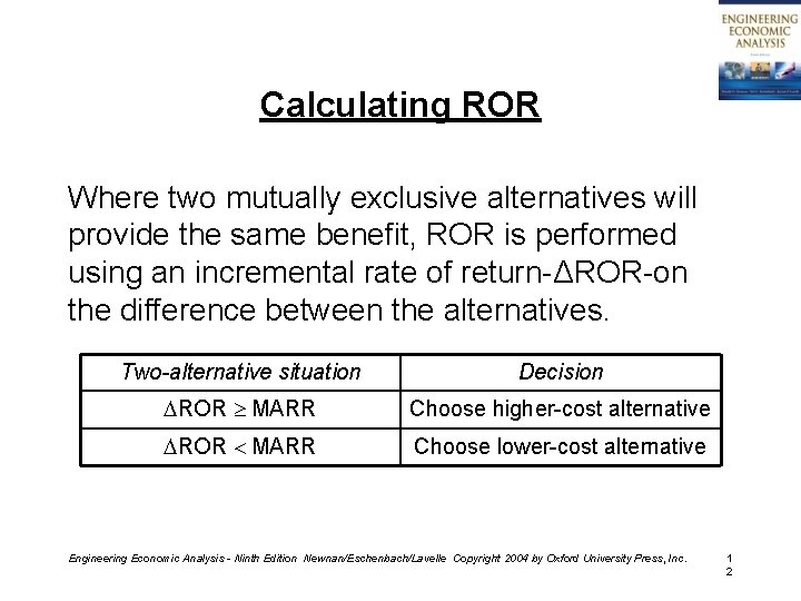 Calculating ROR Where two mutually exclusive alternatives will provide the same benefit, ROR is