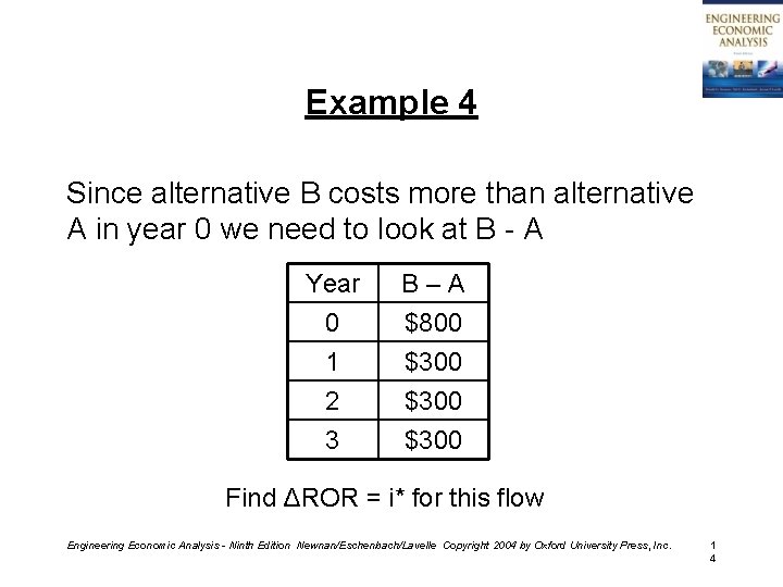 Example 4 Since alternative B costs more than alternative A in year 0 we