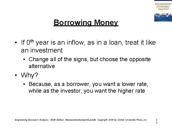 Borrowing Money • If 0 th year is an inflow, as in a loan,
