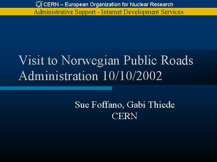 CERN – European Organization for Nuclear Research Administrative Support - Internet Development Services Visit