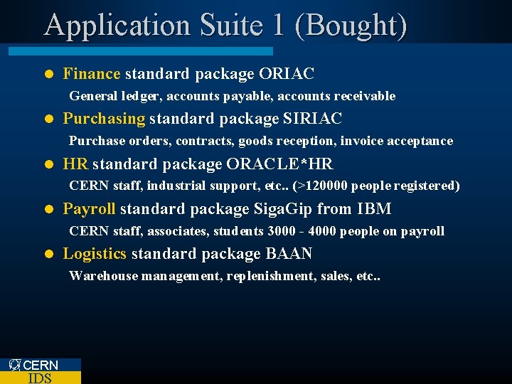 Application Suite 1 (Bought) l Finance standard package ORIAC General ledger, accounts payable, accounts