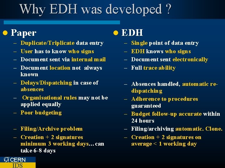 Why EDH was developed ? l Paper – – Duplicate/Triplicate data entry User has