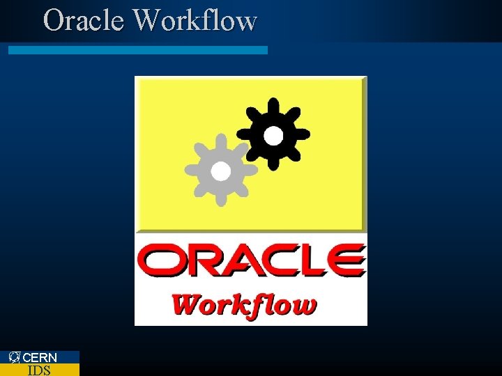 Oracle Workflow CERN IDS 