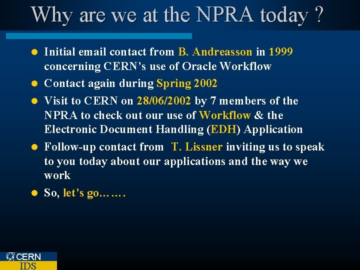 Why are we at the NPRA today ? l l l CERN IDS Initial