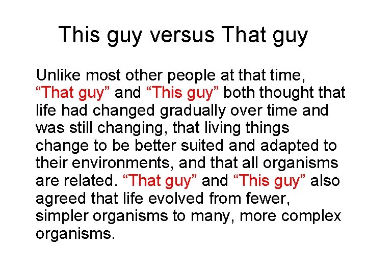 This guy versus That guy Unlike most other people at that time, “That guy”