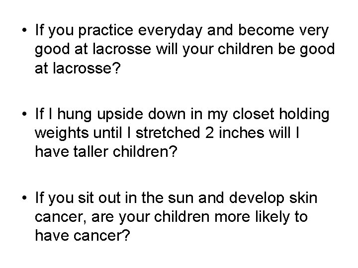  • If you practice everyday and become very good at lacrosse will your