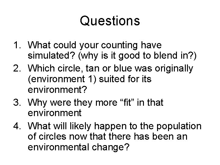 Questions 1. What could your counting have simulated? (why is it good to blend