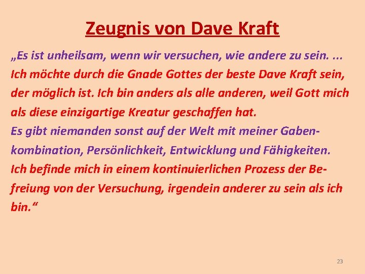 Zeugnis von Dave Kraft „Es ist unheilsam, wenn wir versuchen, wie andere zu sein. Zeugnis von Dave Kraft „Es ist unheilsam, wenn wir versuchen, wie andere zu sein.