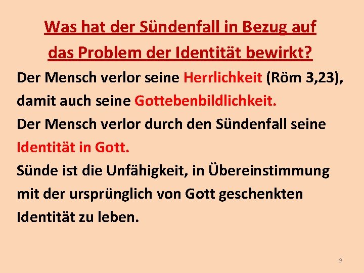 Was hat der Sündenfall in Bezug auf das Problem der Identität bewirkt? Der Mensch Was hat der Sündenfall in Bezug auf das Problem der Identität bewirkt? Der Mensch
