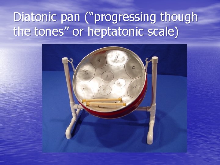 Diatonic pan (“progressing though the tones” or heptatonic scale) 