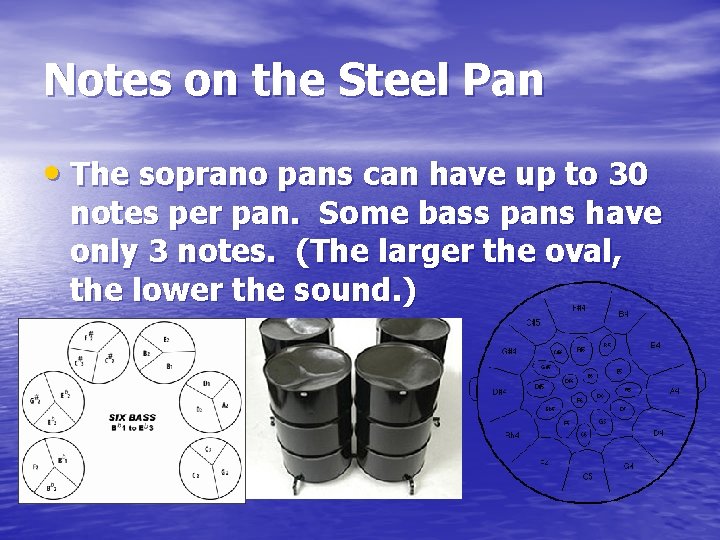 Notes on the Steel Pan • The soprano pans can have up to 30