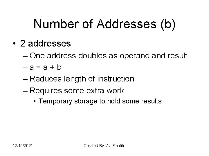 Number of Addresses (b) • 2 addresses – One address doubles as operand result