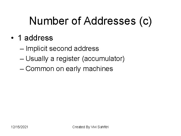 Number of Addresses (c) • 1 address – Implicit second address – Usually a