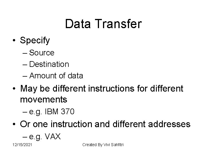 Data Transfer • Specify – Source – Destination – Amount of data • May