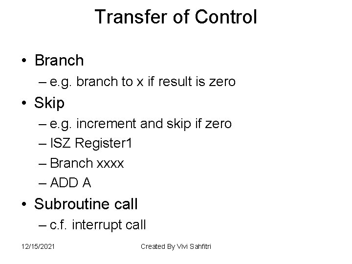 Transfer of Control • Branch – e. g. branch to x if result is