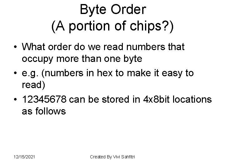 Byte Order (A portion of chips? ) • What order do we read numbers