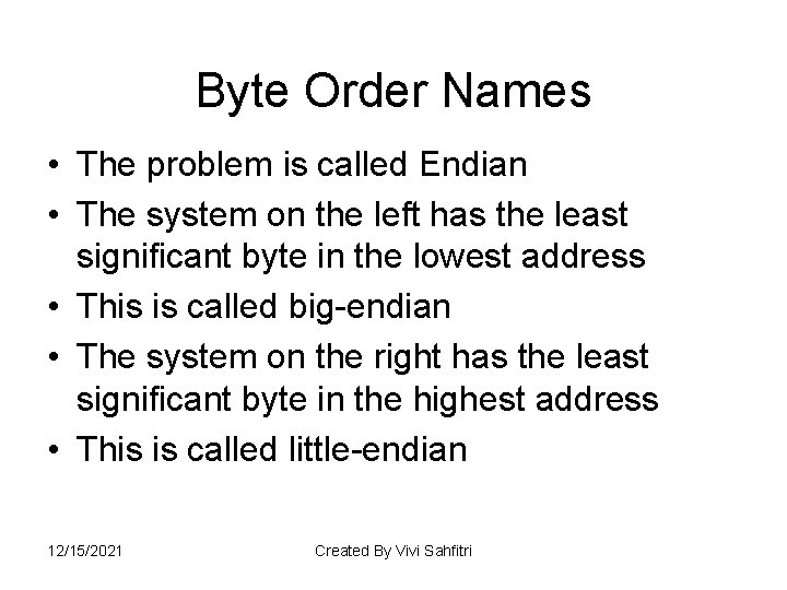 Byte Order Names • The problem is called Endian • The system on the