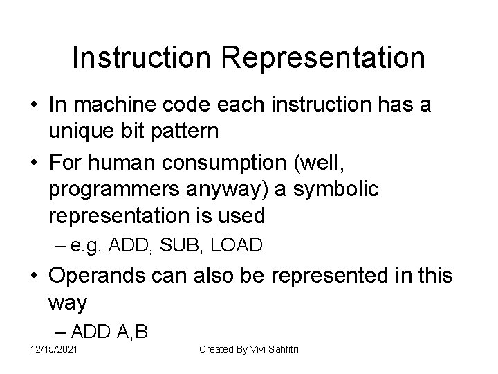 Instruction Representation • In machine code each instruction has a unique bit pattern •